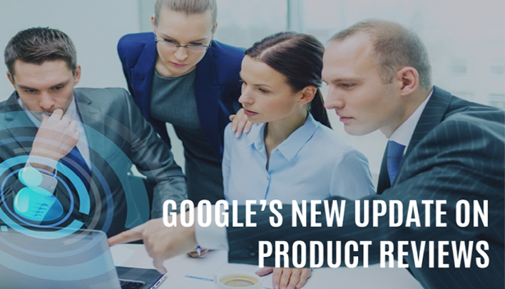 Google’s New Update on Product Reviews