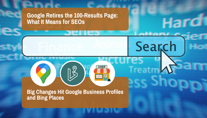 Google Ends the 100-Results Page — And Big Changes Hit Business Profiles and Bing Places